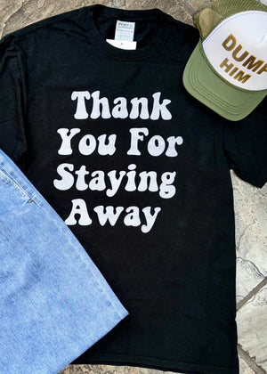 Thank you for staying away tee